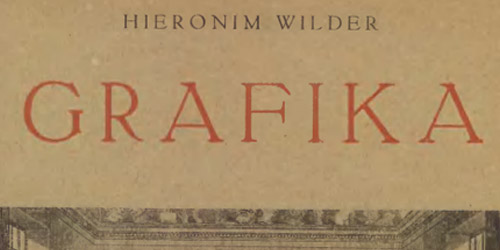 Hieronim Wilder, Grafika: drzeworyt, miedzioryt, litografja
