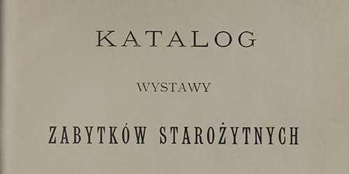 Władysław Łoziński, Katalog wystawy zabytków starożytnych we Lwowie w r. 1894