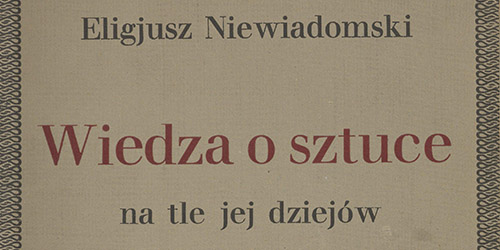 Eligiusz Niewiadomski, Wiedza o sztuce