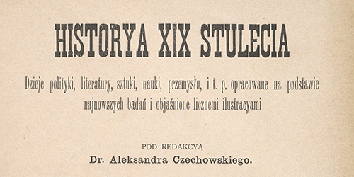 Aleksander Czechowski, Historya XIX stulecia