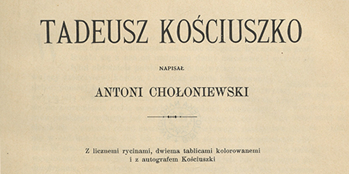Antoni Chołoniewski, Tadeusz Kościuszko