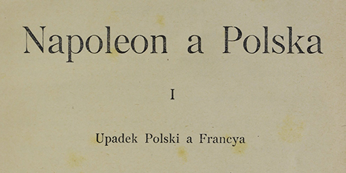 Szymon Askenazy, Napoleon a Polska