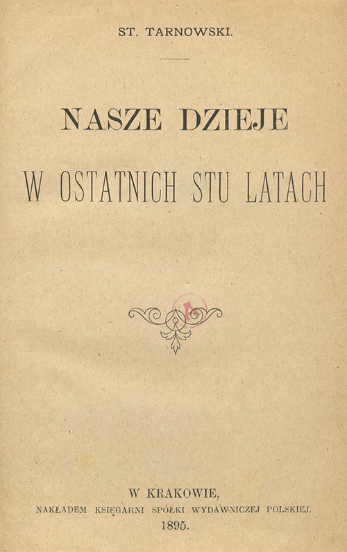 Stanisław Tarnowski, Nasze dzieje w ostatnich stu latach