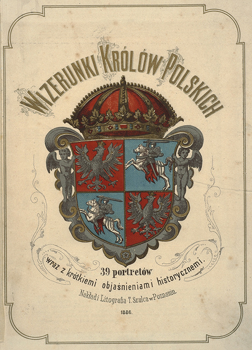 -, Wizerunki królów polskich: 39 portretów wraz z krótkiemi objaśnieniami historycznemi