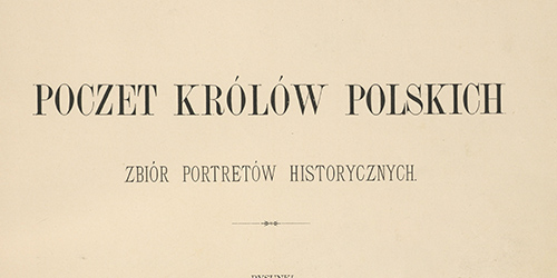 Stanisław Smołka, August Sokołowski, Wizerunki królów i książąt polskich